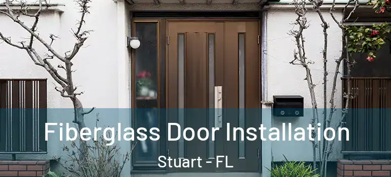  Fiberglass Door Installation Stuart - FL