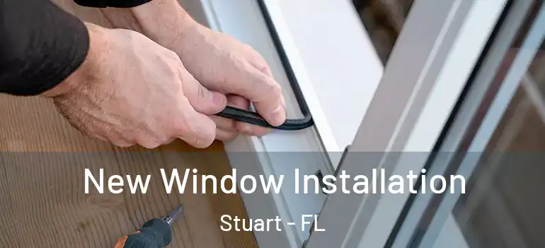  New Window Installation Stuart - FL